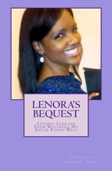 Paperback Lenora's Bequest: Lessons Learned From Watching My Sister Finish Well Book