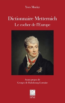 Dictionnaire Metternich: Le cocher de l’Europe (French Edition)