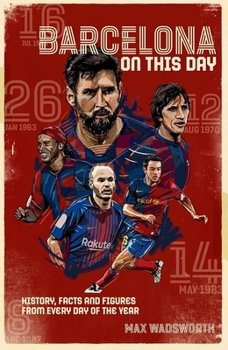 Hardcover FC Barcelona on This Day: History, Facts & Figures from Every Day of the Year Book