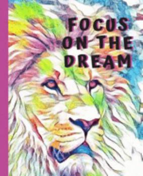 Focus On The Dream: Watercolor Lion Composition Notebook College Ruled Blank Lined Journal for School Writing Notes