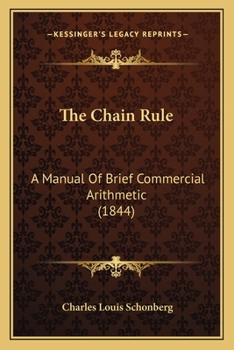 Paperback The Chain Rule: A Manual Of Brief Commercial Arithmetic (1844) Book