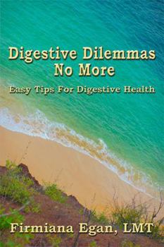 Paperback Digestive Dilemmas No More: Easy Tips for Digestive Health Book