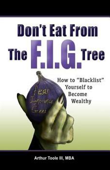 Paperback Don't Eat From The F.I.G Tree: Blacklist Yourself To Become Wealthy Book