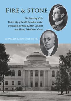 Hardcover Fire and Stone: The Making of the University of North Carolina Under Presidents Edward Kidder Graham and Harry Woodburn Chase Book