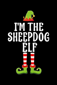 Paperback I'm the Sheepdog Elf: Blank Lined Family Matching Christmas Diary - Best Christmas gift Notebook And Journal - 6x9 Inch 120 Pages White Pape Book