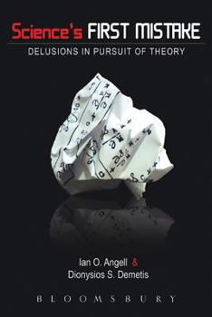 Paperback Science's First Mistake: Delusions in Pursuit of Theory Book