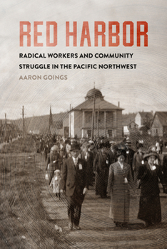 Hardcover Red Harbor: Radical Workers and Community Struggle in the Pacific Northwest Book