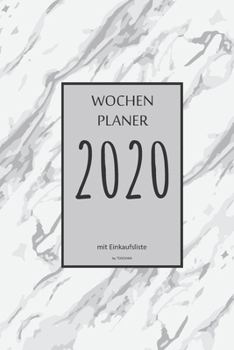 Wochenplaner 2020 mit Einkaufsliste: 6x9 Wochenplaner 2020 mit Einkaufsliste, Einkaufszettel, Essensplaner als Semesterplaner, Studienkalender, ... für das Jahr 2048 (German Edition)