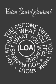 Paperback Vision Board Journal You Become What You Think About, You Attract What You Feel, You Manifest What You Imagine LOA: 2020 Chase Those Dreams Notebook F Book