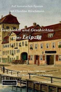 Paperback Geschichte und Geschichten über Leipzig - Teil 1 [German] Book