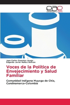 Voces de la Política de Envejecimiento y Salud Familiar (Spanish Edition)