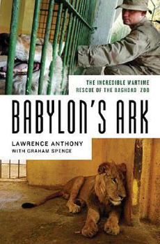 Hardcover Babylon's Ark: The Incredible Wartime Rescue of the Baghdad Zoo Book