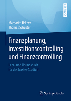 Paperback Finanzplanung, Investitionscontrolling Und Finanzcontrolling: Lehr- Und Übungsbuch Für Das Master-Studium [German] Book