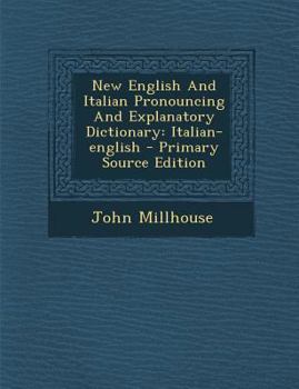 Paperback New English And Italian Pronouncing And Explanatory Dictionary: Italian-english - Primary Source Edition [Italian] Book