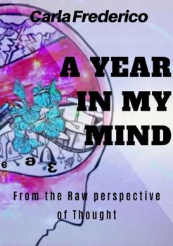 Paperback A Year in My Mind, From the Raw Perspective of Thought Book