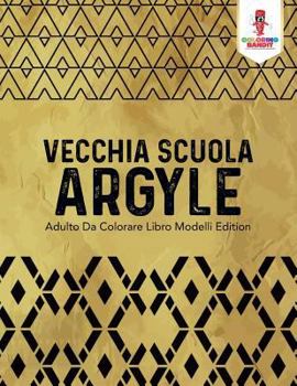 Paperback Vecchia Scuola Argyle: Adulto Da Colorare Libro Modelli Edition [Italian] Book