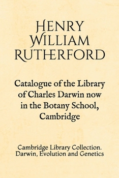Paperback Catalogue of the Library of Charles Darwin now in the Botany School, Cambridge: Cambridge Library Collection. Darwin, Evolution and Genetics Book