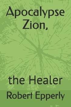 Paperback Apocalypse Zion,: the Healer Book