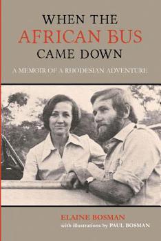 Paperback When the African Bus Came Down: A Memoir of a Rhodesian Adventure Book