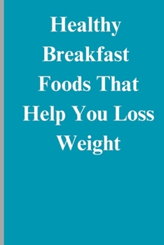 Paperback Healthy Breakfast Foods That Help You Loss Weight Book