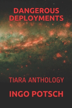 DANGEROUS DEPLOYMENTS: TIARA ANTHOLOGY