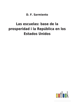 Paperback Las escuelas: base de la prosperidad i la República en los Estados Unidos [Spanish] Book