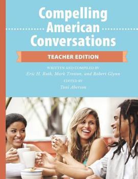 Paperback Compelling American Conversations - Teacher Edition: Commentary, Supplemental Exercises, and Reproducible Speaking Activities Book