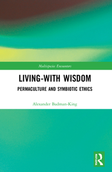 Paperback Living-With Wisdom: Permaculture and Symbiotic Ethics Book