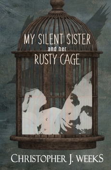 Paperback My Silent Sister and Her Rusty Cage Book