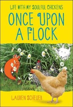 Hardcover Once Upon a Flock: Life with My Soulful Chickens Book