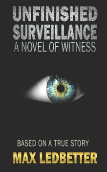 Paperback Unfinished Surveillance: A Novel of Witness Book