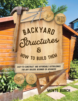 Paperback Backyard Structures and How to Build Them : Easy-To-Construct and Affordable Outbuildings for Any Builder, Beginner or Advanced Book
