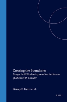 Hardcover Crossing the Boundaries: Essays in Biblical Interpretation in Honour of Michael D. Goulder Book
