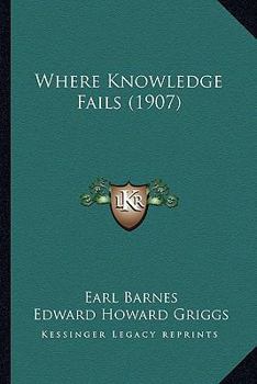 Paperback Where Knowledge Fails (1907) Book