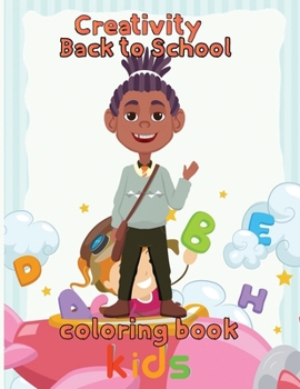 Paperback Creativity Back to school Coloring Book Kids: 8.5''x11''/back to school Coloring Book