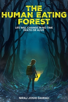 The Human Eating Forest: Life will change in no time Death or Alive