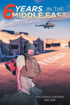 Paperback 6 Years in the Middle East: A Pictorial Journey 2003-2009 Book