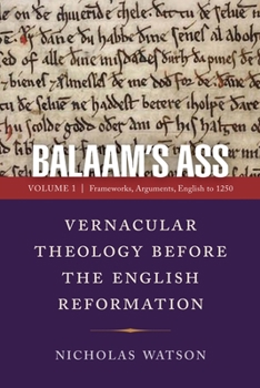 Hardcover Balaam's Ass: Vernacular Theology Before the English Reformation: Volume 1: Frameworks, Arguments, English to 1250 Book