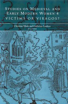 Studies on Medieval And Early Modern Women: Victims or Viragos? (Studies on Medieval and Early Modern Women)
