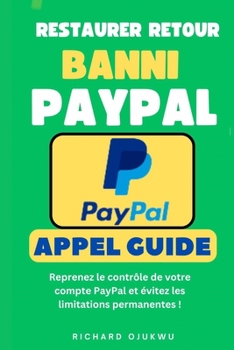 Paperback Restaurer Retour Banni Paypal: Comment Débloquer Un Compte PayPal Suspendu ? [French] Book