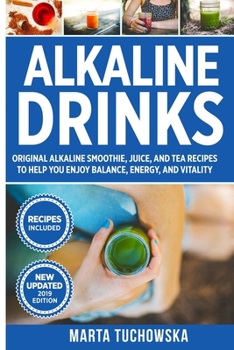 Paperback Alkaline Drinks: Original Alkaline Smoothie, Juice, and Tea Recipes to Help You Enjoy Balance, Energy, and Vitality Book