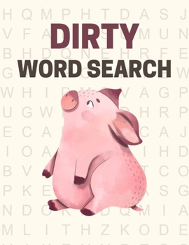 Paperback Dirty Word Search: Swear words word search puzzle book for adults - Great vulgar gag gift for adults [Large Print] Book