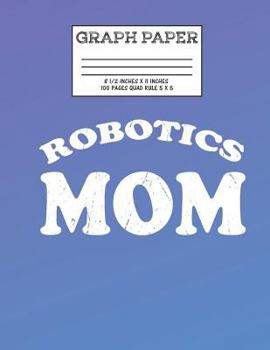 Graph Paper: Notebook Robot Robotics Mom Club Cute Pattern Cover Graphing Paper Composition Book Cute Pattern Cover Graphing Paper Composition Book