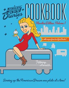 Paperback Trailer Food Diaries Cookbook:: Houston Edition, Volume 1 Book