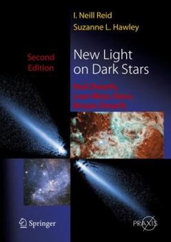 New Light on Dark Stars: Red Dwarfs, Low-Mass Stars, Brown Stars (Springer Praxis Books / Astrophysics and Astronomy)