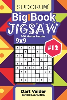 Paperback Big Book Sudoku Jigsaw - 500 Master Puzzles 9x9 (Volume 12) Book