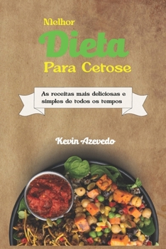 Paperback Melhor Dieta Para Cetose: As receitas mais deliciosas e simples de todos os tempos [Portuguese] [Large Print] Book