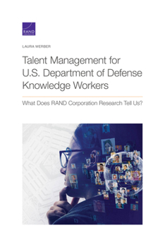 Paperback Talent Management for U.S. Department of Defense Knowledge Workers: What Does Rand Corporation Research Tell Us? Book