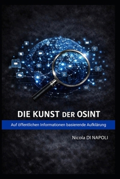 DIE KUNST DER OSINT: Auf öffentlichen Informationen basierende Aufklärung (Handbücher für Nachrichtendienst und Spionageabwehr) (German Edition)