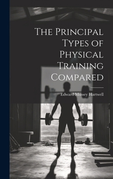 Hardcover The Principal Types of Physical Training Compared Book